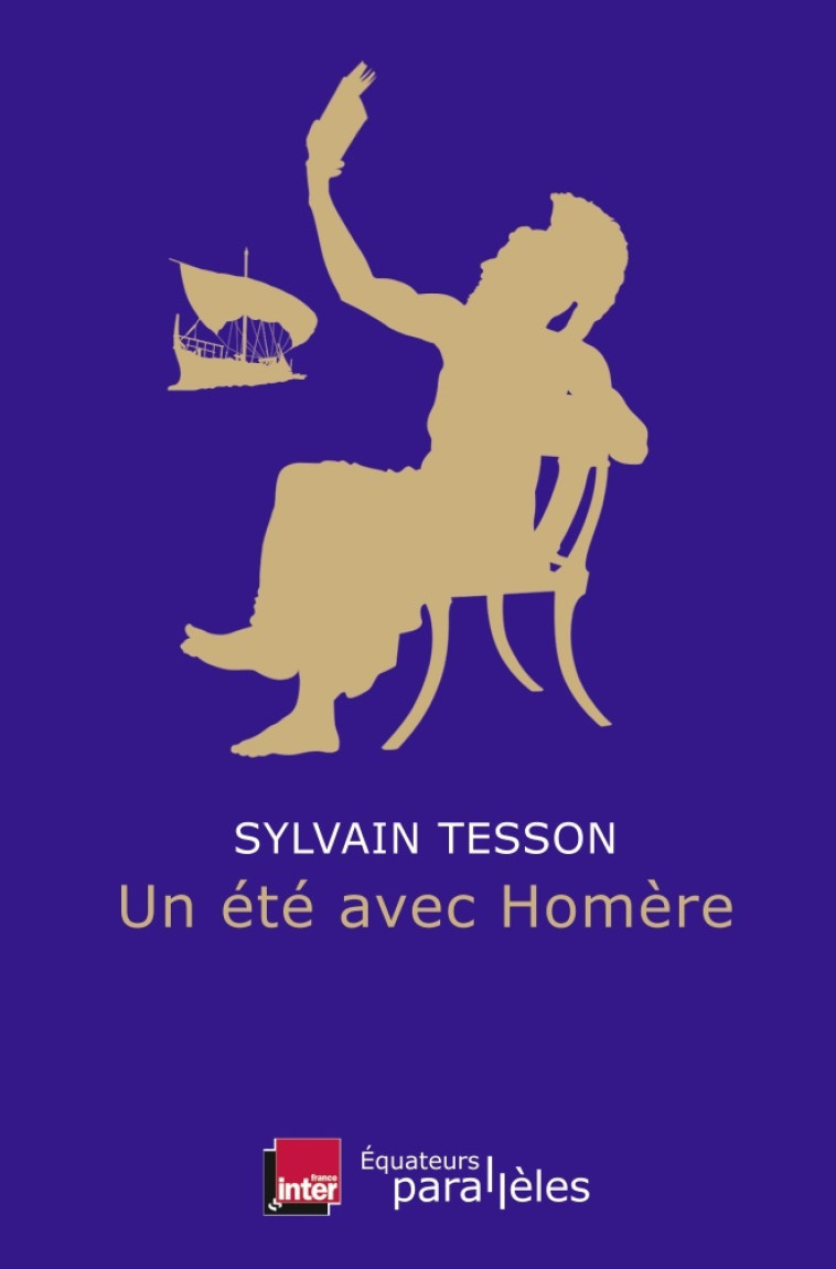 Un été avec Homère - Sylvain Tesson - DES EQUATEURS