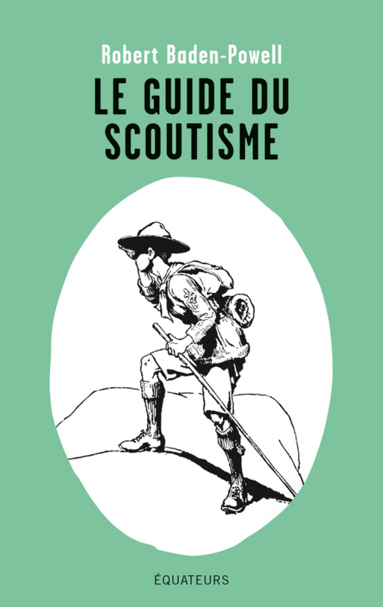 Le guide du scoutisme - Robert BADEN-POWELL - DES EQUATEURS