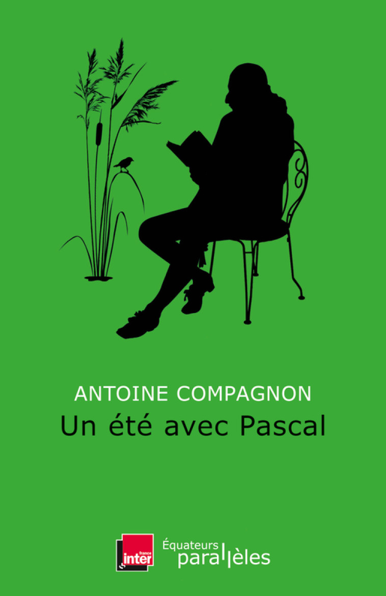 Un été avec Pascal - Antoine Compagnon - DES EQUATEURS