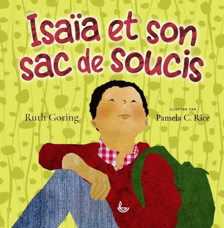 Isaïa et son sac de soucis - Ruth Goring - LECTURE BIBLE F