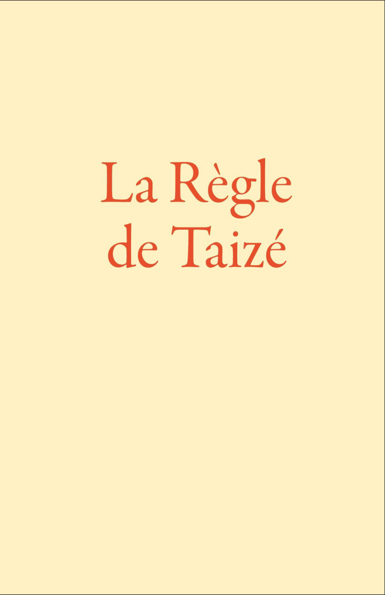 La Règle de Taizé -  Frère Emile - TAIZE