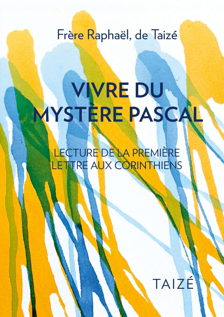 Vivre du mystère pascal - frère Raphaël de Taizé - TAIZE