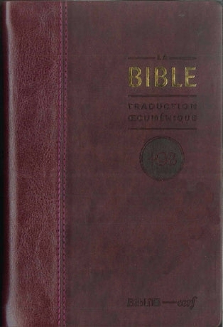 La Bible TOB	 Traduction  cuménique, couverture similicuir bordeaux -  Collectif - BIBLI O