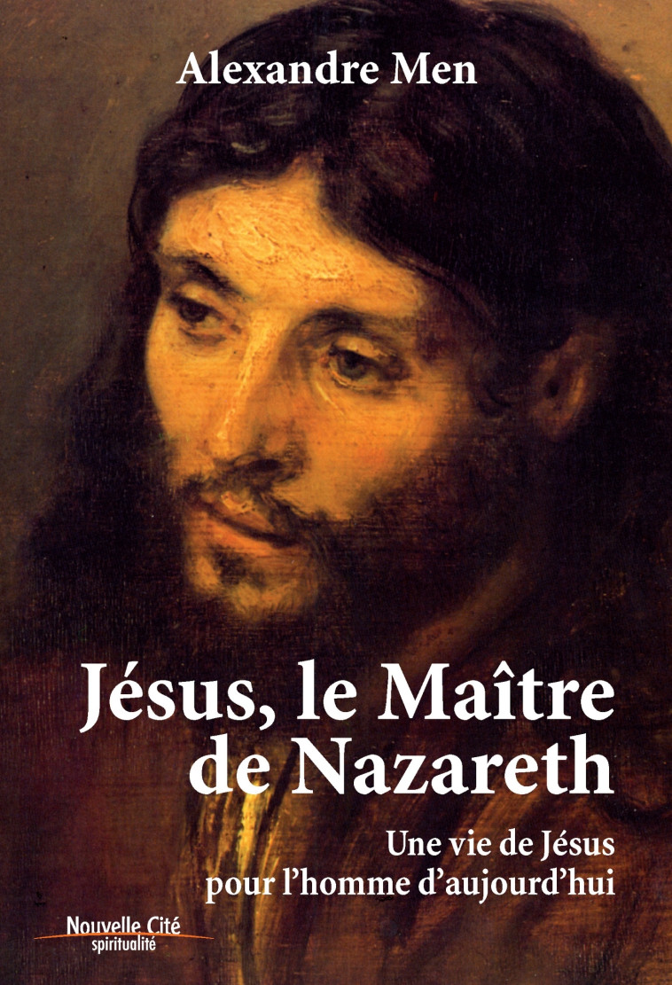 Jesus, le Maitre de Nazareth - Alexandre Men - NOUVELLE CITE