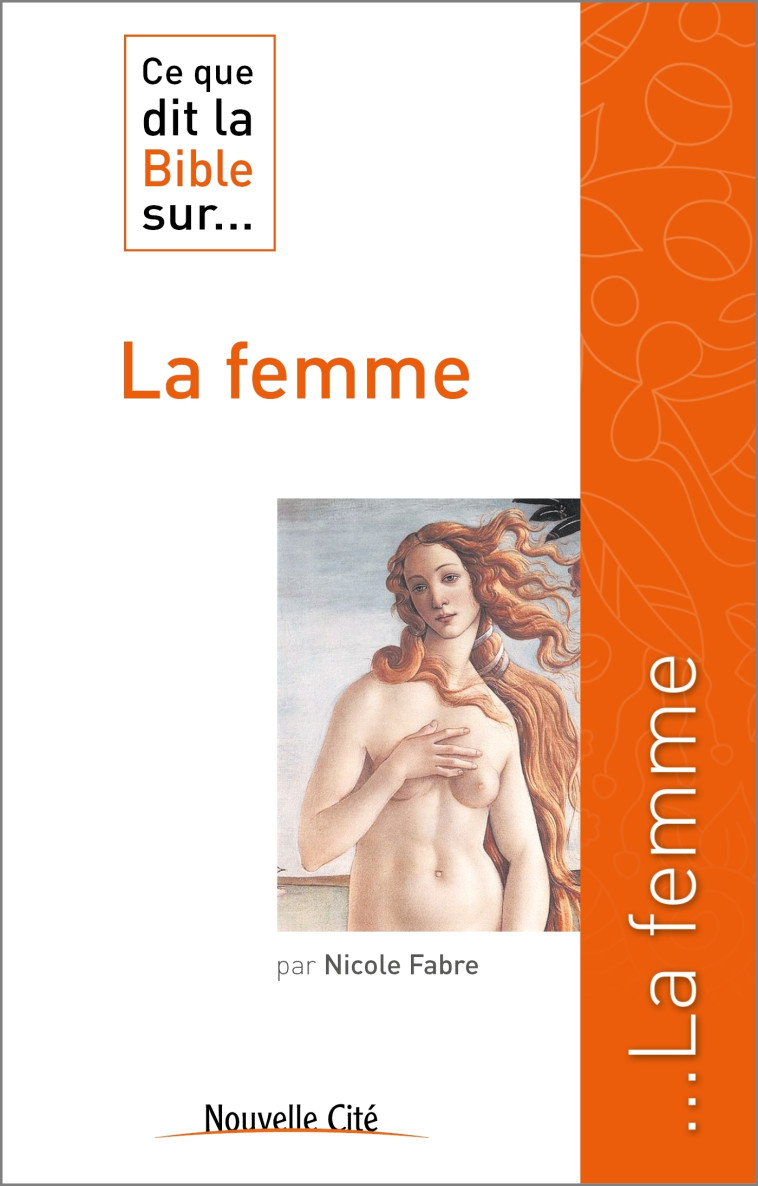 Ce que dit la Bible sur... la femme - Nicole Fabre - NOUVELLE CITE