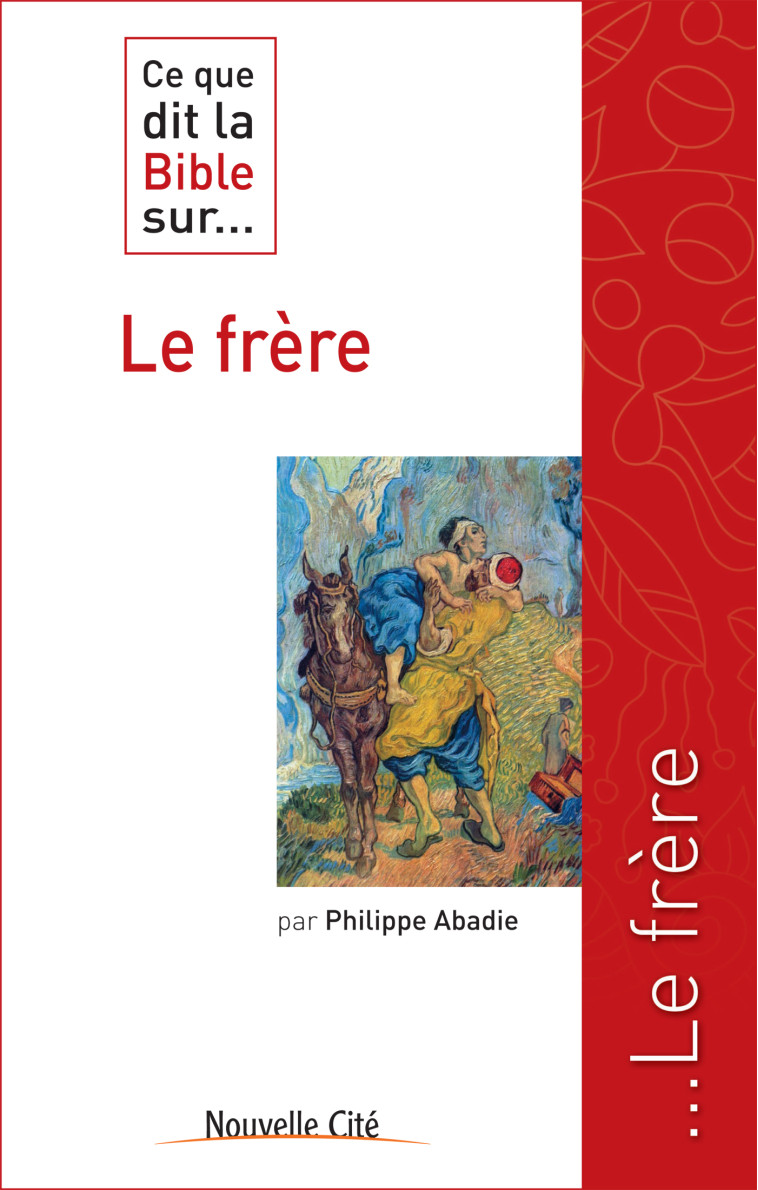 Ce que dit la Bible sur le frère - Philippe Abadie - NOUVELLE CITE