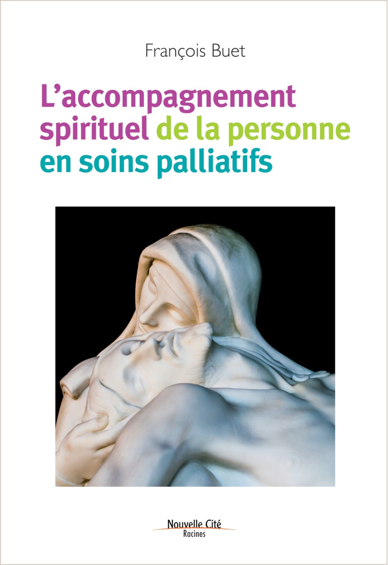 L'accompagnement spirituel de la personne en soins palliatifs - François Buet - NOUVELLE CITE