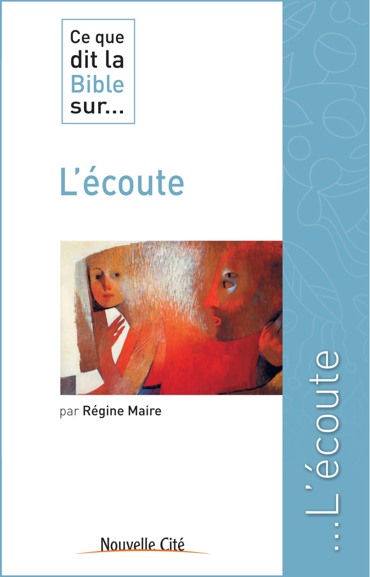 Ce que dit la bible sur l'écoute - Régine Maire - NOUVELLE CITE