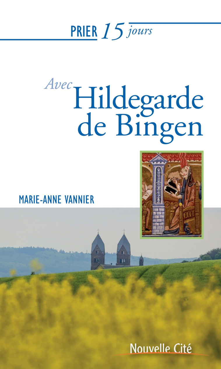 Prier 15 jours avec Hildegarde de Bingen - Marie-Anne Vannier - NOUVELLE CITE