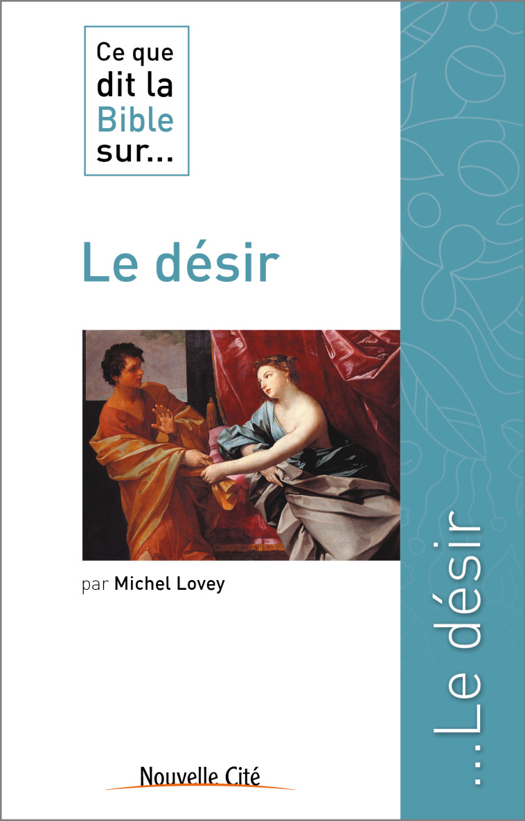 Ce que dit la Bible sur le désir - Michel Lovey - NOUVELLE CITE