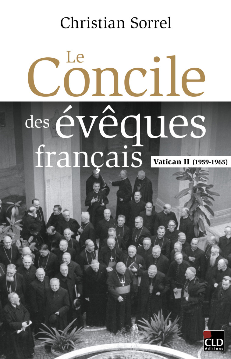 Le concile des évêques français - Christian Sorrel - CLD