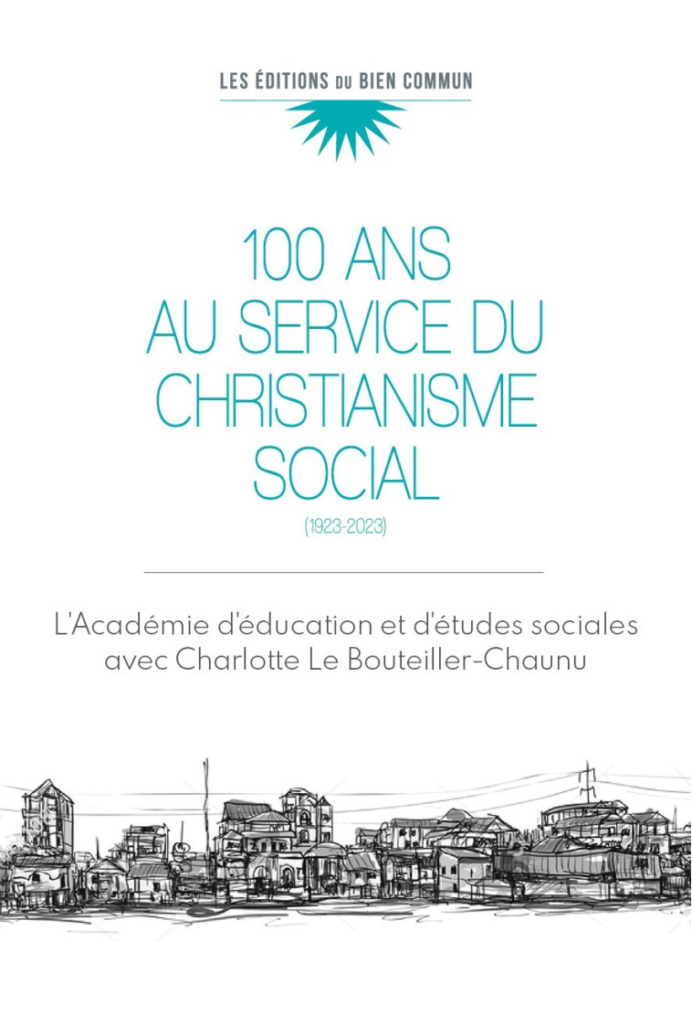 Cent ans au service du christianisme social -  Académie dÂ´éducation et dÂ´études sociales AES - BIEN COMMUN