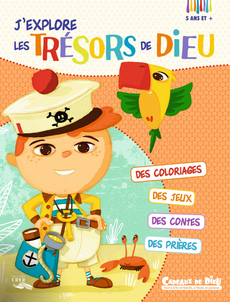 Cadeaux de Dieu - J´ explore les trésors de Dieu- Carnet d'activités 5 ans et + -  DIRECTION DIOCÉSAINE DE L'ENSEIGNEMENT CATHOLIQUE DES CÔTES D'ARMOR - CRER BAYARD