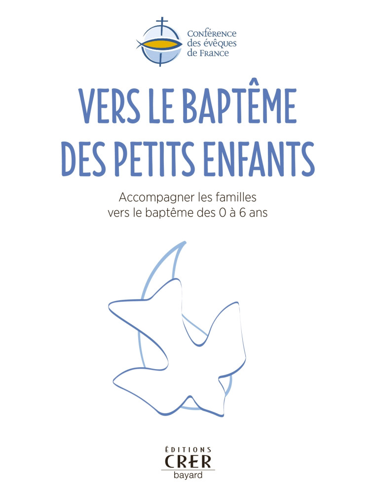 Vers le baptême des petits enfants - ET SACRAMENTELLE SERVICE NATIONAL DE PASTORALE LITURGIQUE - CRER BAYARD