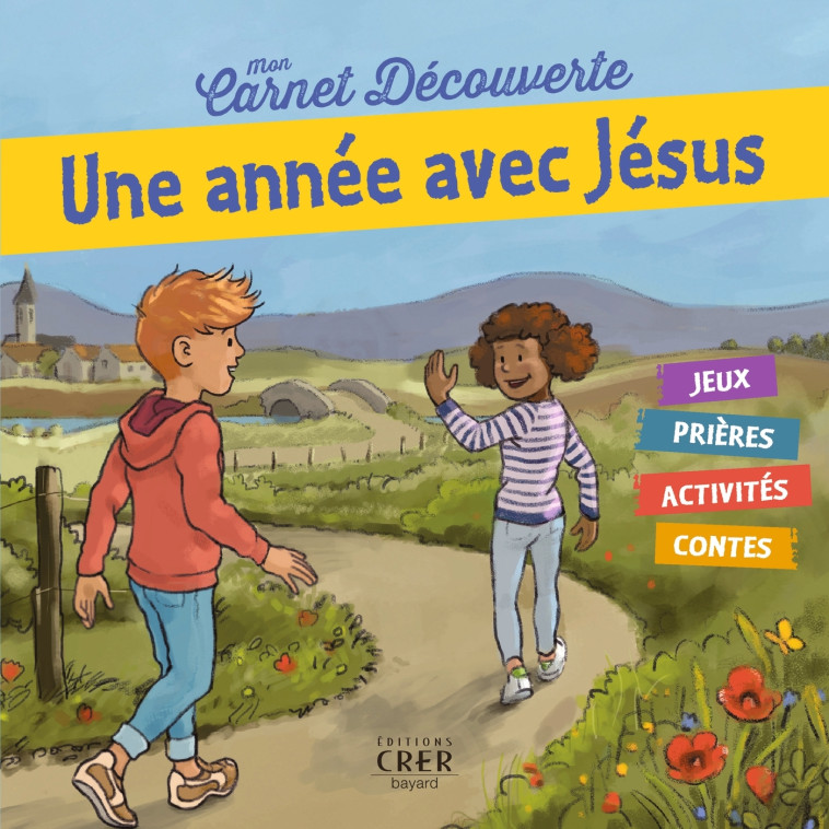 Mon carnet de découverte - Une année avec  Jésus - Georges Goudet - CRER BAYARD