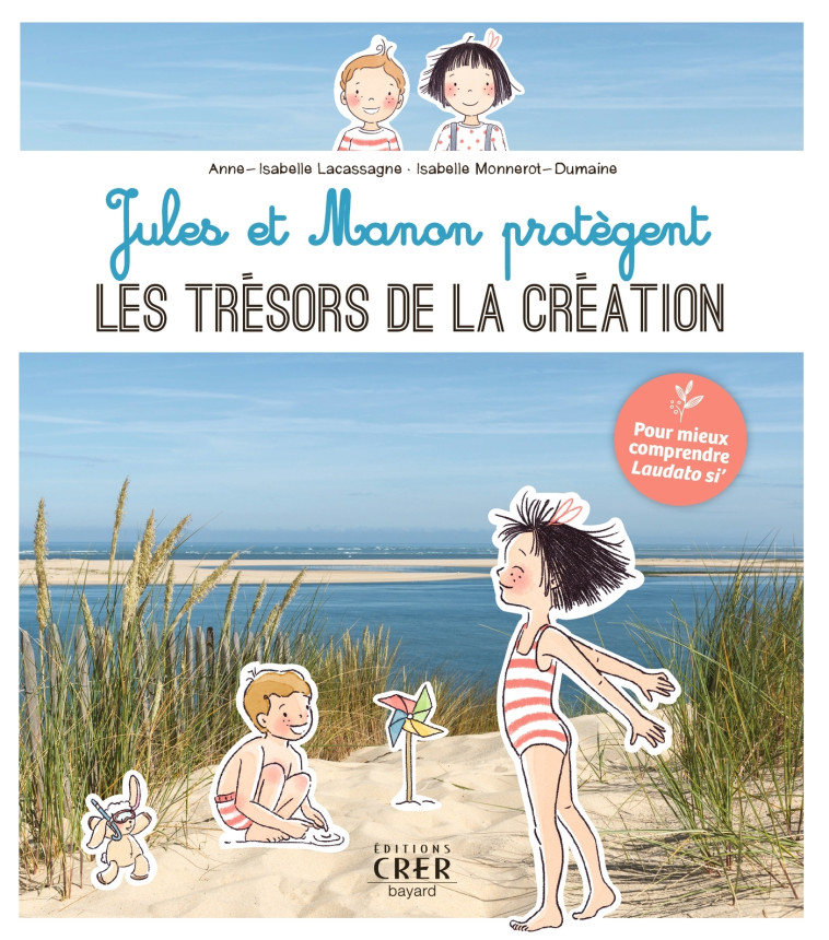 Jules et Manon protègent les trésors de la Création - Isabelle Monnerot-Dumaine - CRER BAYARD