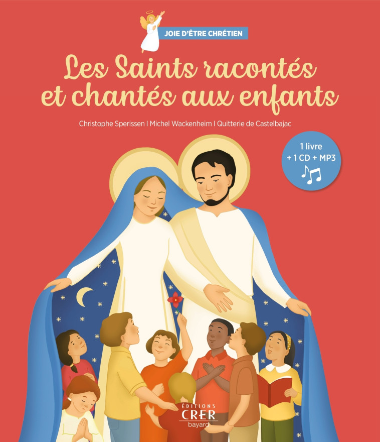 Les Saints racontés et chantés aux enfants - Joie d'être chrétiens - Christophe Sperissen - CRER BAYARD