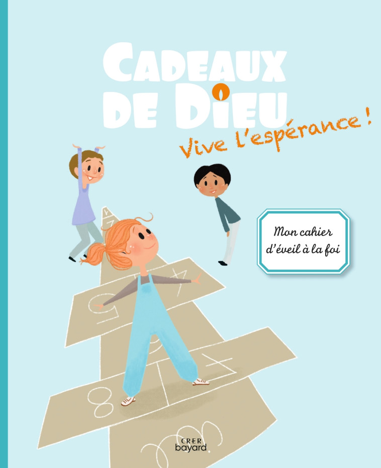 Cadeaux de Dieu - Vive l'espérance ! - Enfant -  SERVICE DIOCÉSAIN DE CATÉCHÈSE DE VANNES - CRER BAYARD