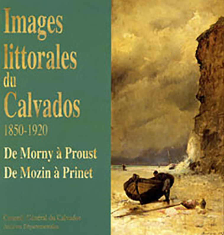 Images littorales du Calvados, 1850-1920 de Morny à Proust - de Mozin à Prinet -  Collectif - ARCHIVES CALVAD