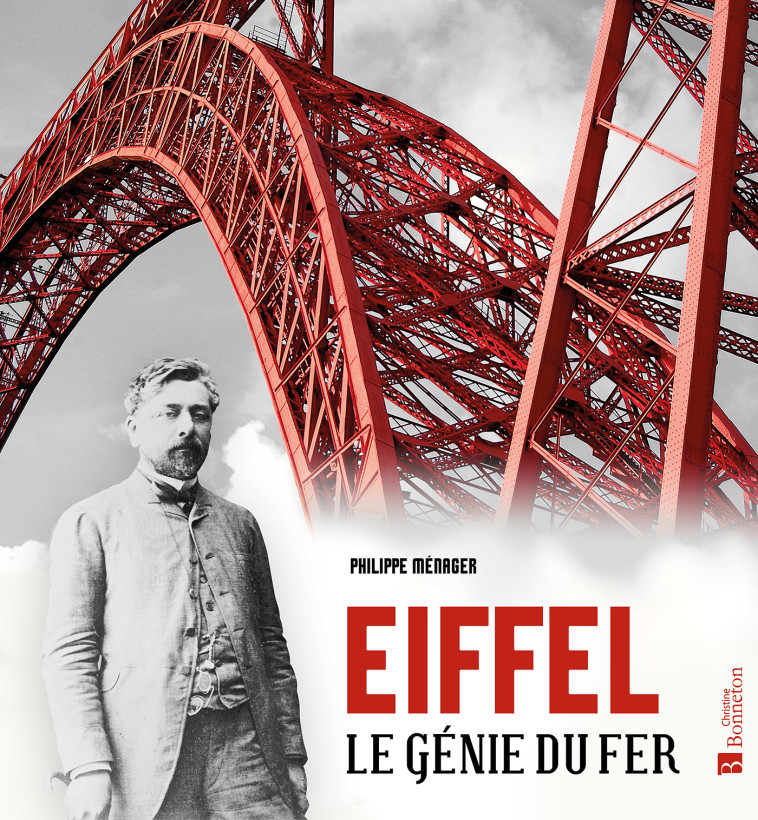 Eiffel, Le génie du fer - Philippe Ménager - BONNETON