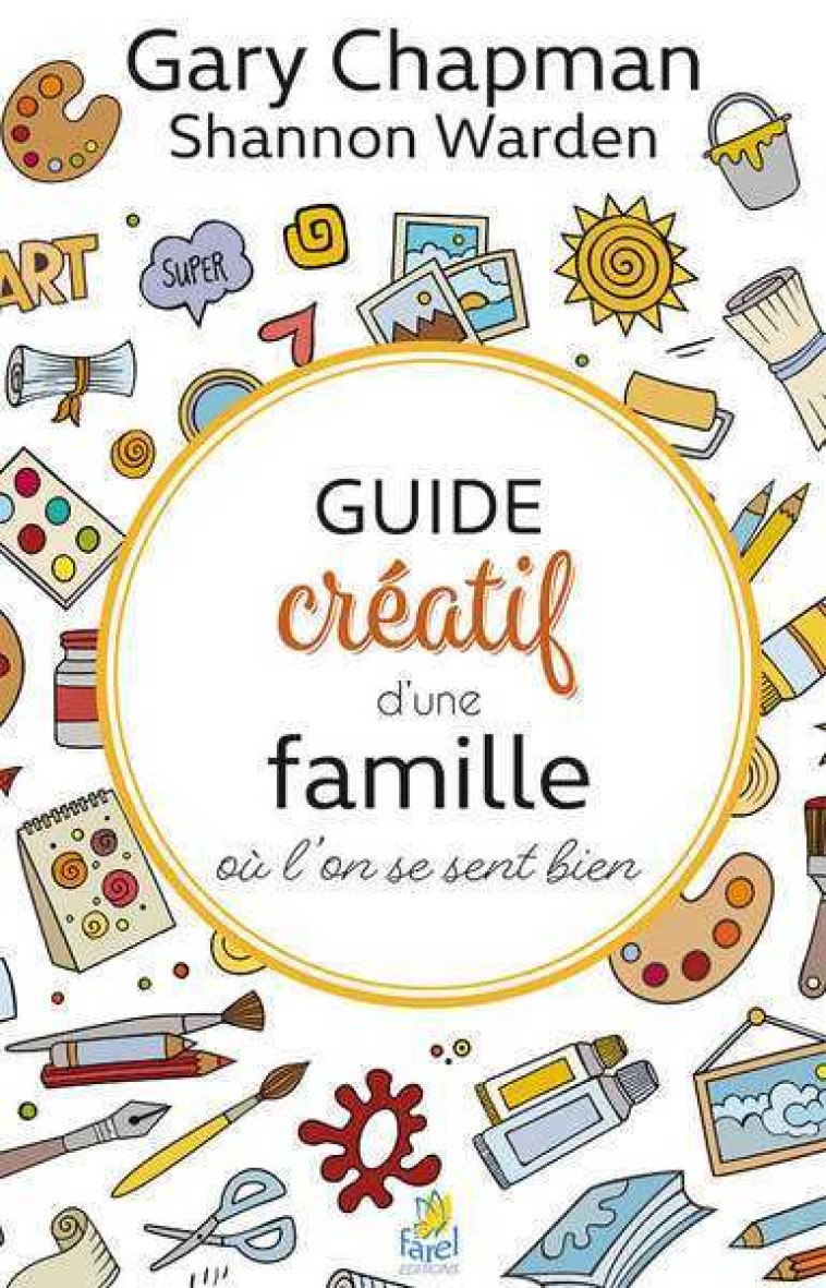 Guide créatif d’une famille où l’on se sent bien - Gary Chapman - FAREL