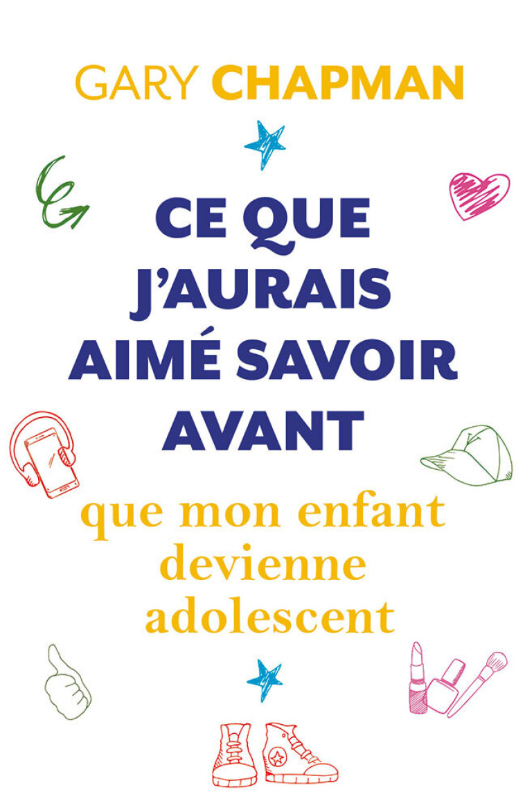 Ce que j'aurais aimé savoir avant que mon enfant devienne adolescent - Gary Chapman - FAREL