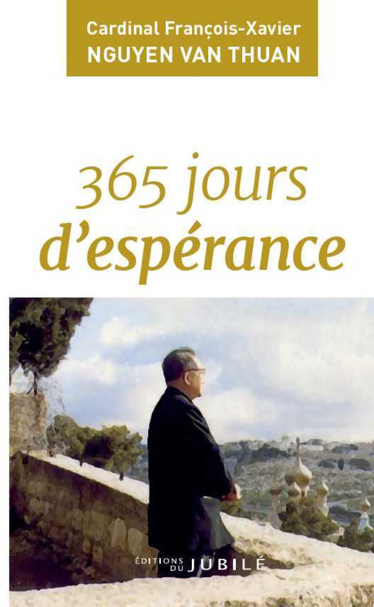 365 jours d'espérance - François-Xavier Nguyên Van Thuân - JUBILE