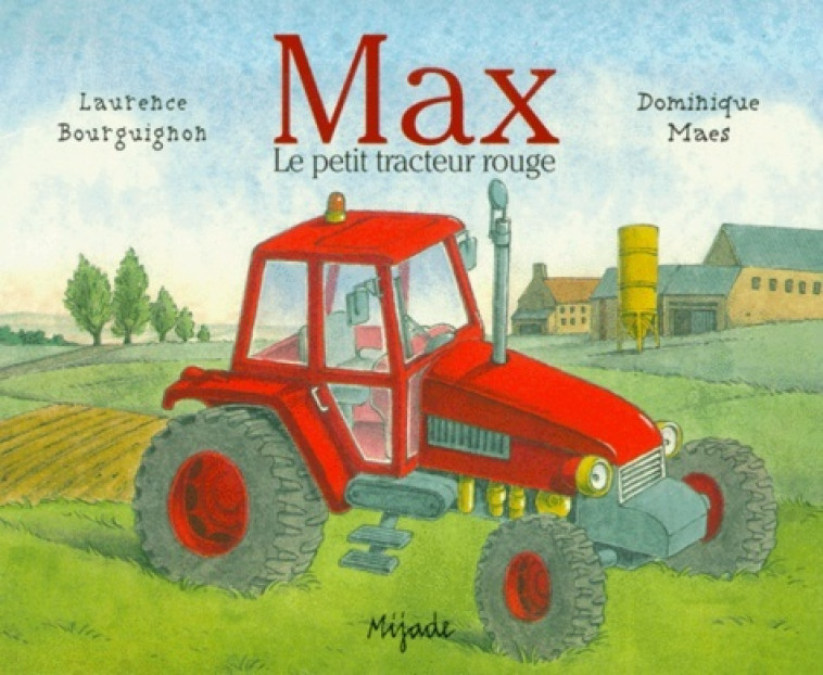 Max le petit tracteur rouge - Laurence Bourguignon - MIJADE