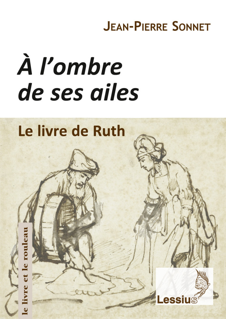 A l'ombre de ses ailes, le livre de Ruth - Jean-Pierre Sonnet - LESSIUS