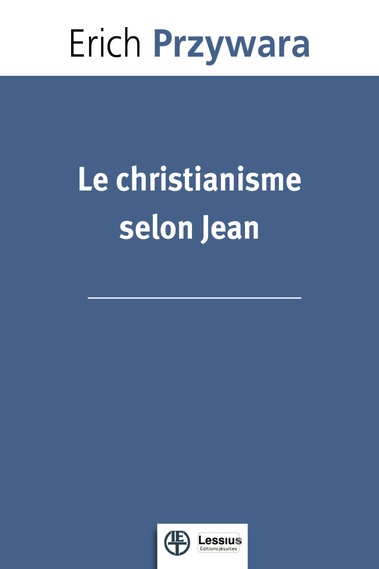 Le christianisme selon Jean - Erich Przywara - LESSIUS