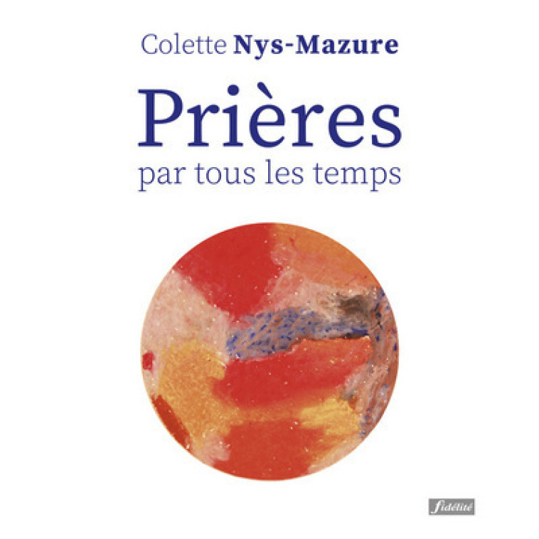 Prières par tous les temps - Colette Nys-Mazure - FIDELITE