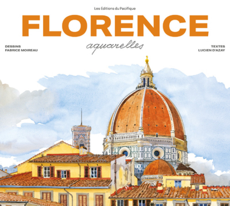 Florence Aquarelles - Nouvelle Ed. 2023 - Fabrice Moireau - PACIFIQUE