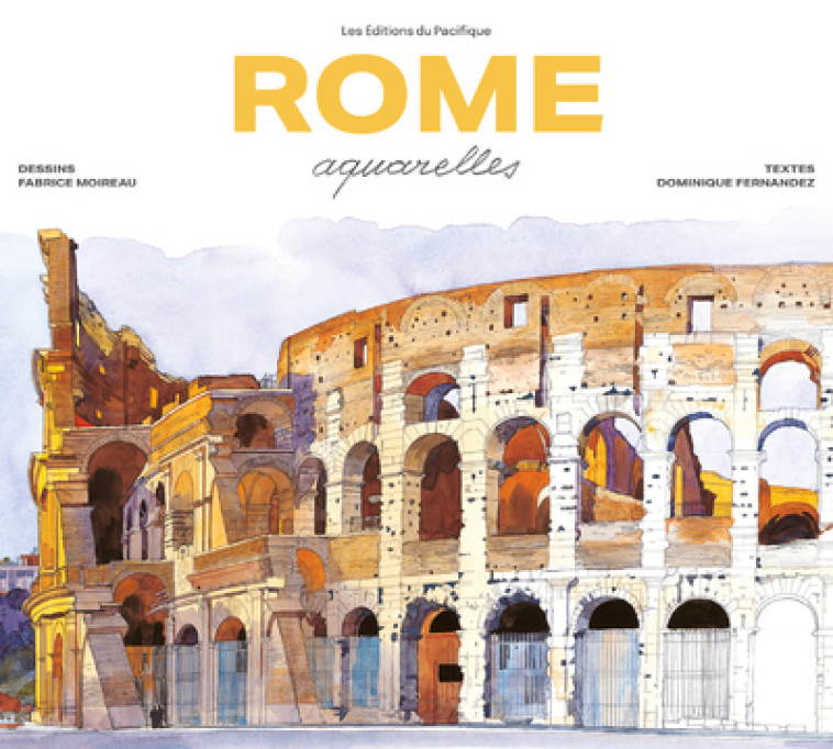 Rome Aquarelles - Nouvelle Ed. 2023 - Fabrice Moireau - PACIFIQUE