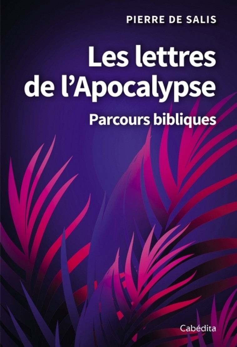 LES LETTRES DE L'APOCALYPSE - PAGES D'ESPERANCE - Pierre de Salis - CABEDITA