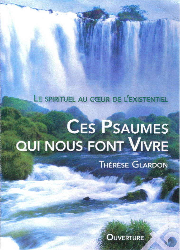 Ces psaumes qui nous font vivre. Le spirituel au cœur de l’existentiel - Thérèse GLARDON - OUVERTURE