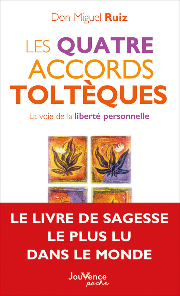 Les quatre accords toltèques - Don Miguel Ruiz - JOUVENCE