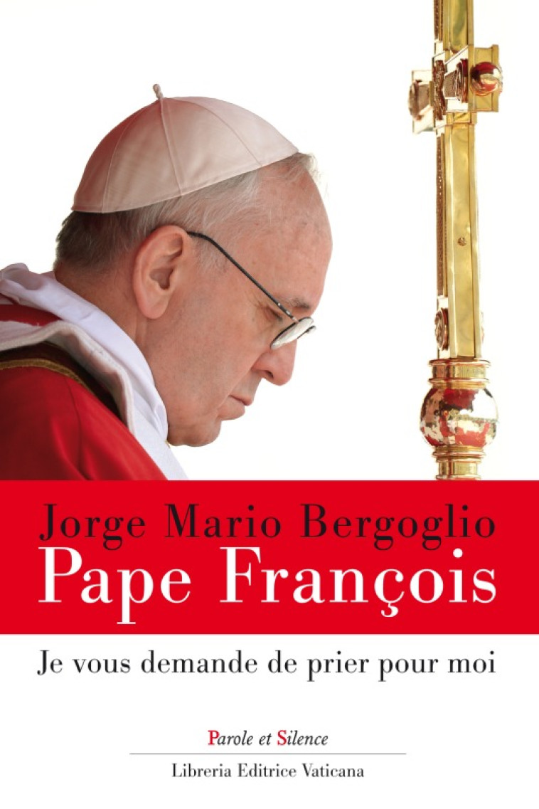 Je vous demande de prier pour moi - Jorge Bergoglio - Pape François - PAROLE SILENCE