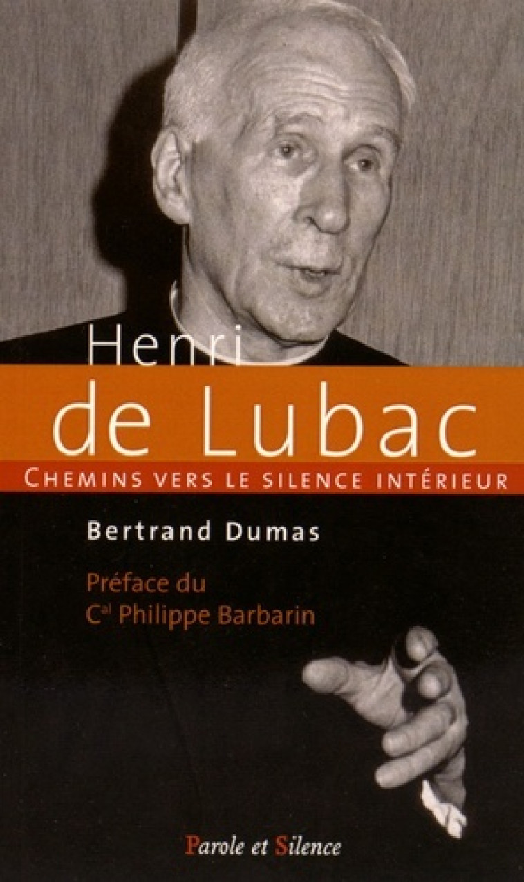 chemin vers le silence interieur avec henri de lubac -  Dumas bertrand - PAROLE SILENCE