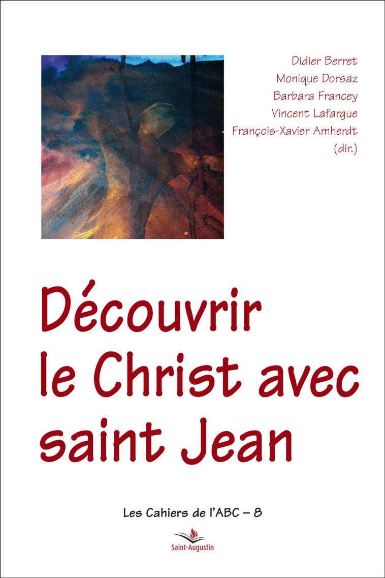 Découvrir le Christ avec saint Jean - Vincent Lafargue - SAINT AUGUSTIN