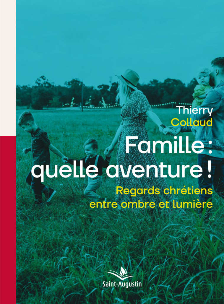 Famille: quelle aventure! - Thierry Collaud - SAINT AUGUSTIN