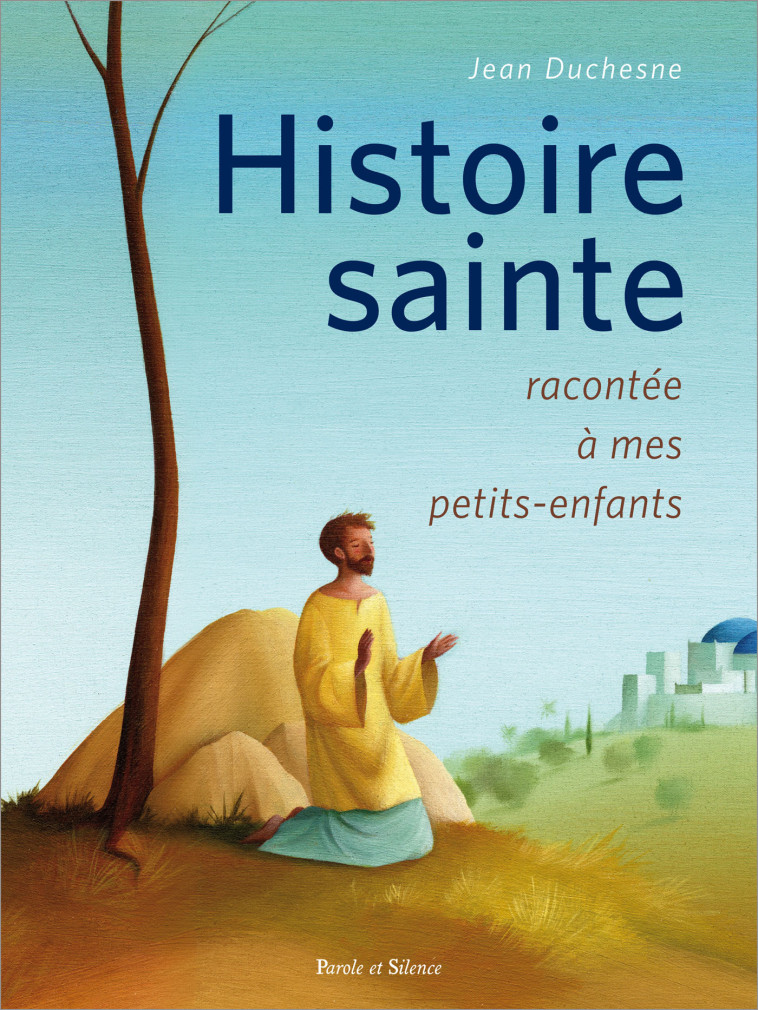 Histoire de Jésus et de ses apôtres racontée à mes petits-enfants - Jean Duchesne - PAROLE SILENCE