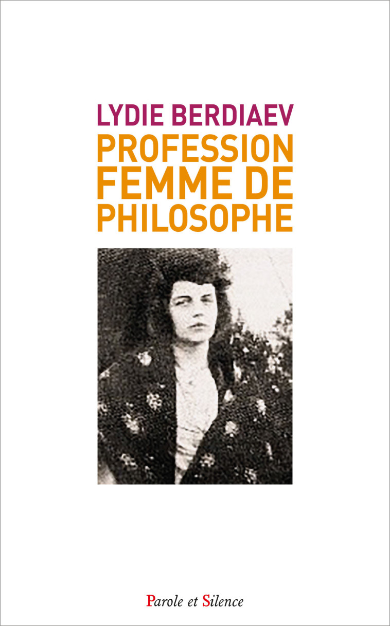 Profession : femme de philosophe - Lydia BERDIAEVA - PAROLE SILENCE