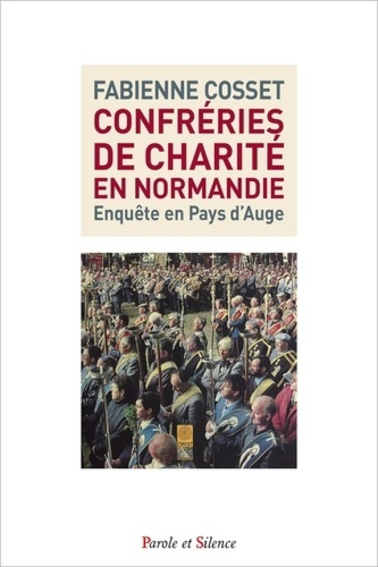 CONFRERIES DE CHARITE EN NORMANDIE - Fabienne Cosset - PAROLE SILENCE