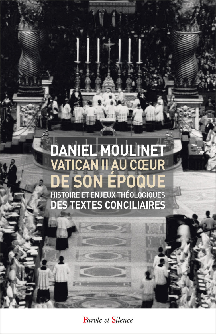 Vatican II au coeur de son époque - Daniel Moulinet - PAROLE SILENCE