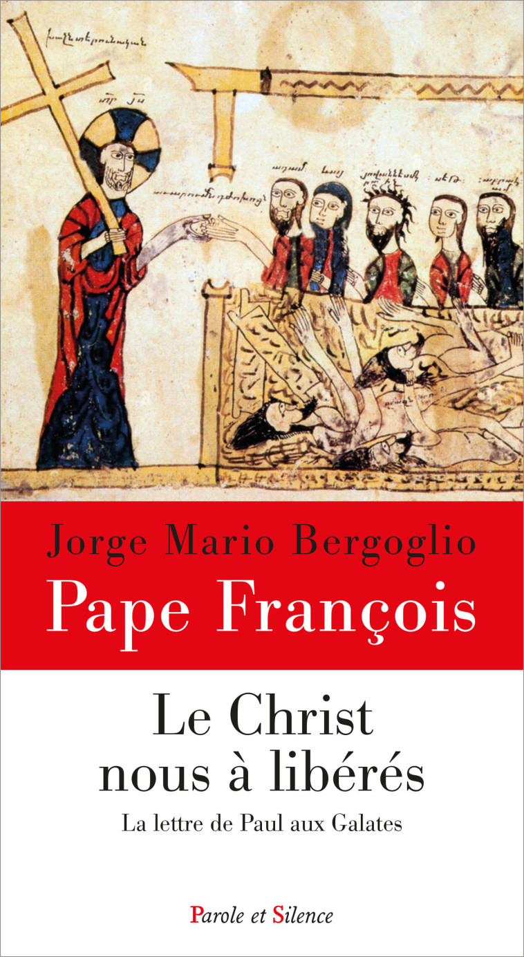 Le Christ nous a libérés - Jorge Bergoglio - Pape François - PAROLE SILENCE