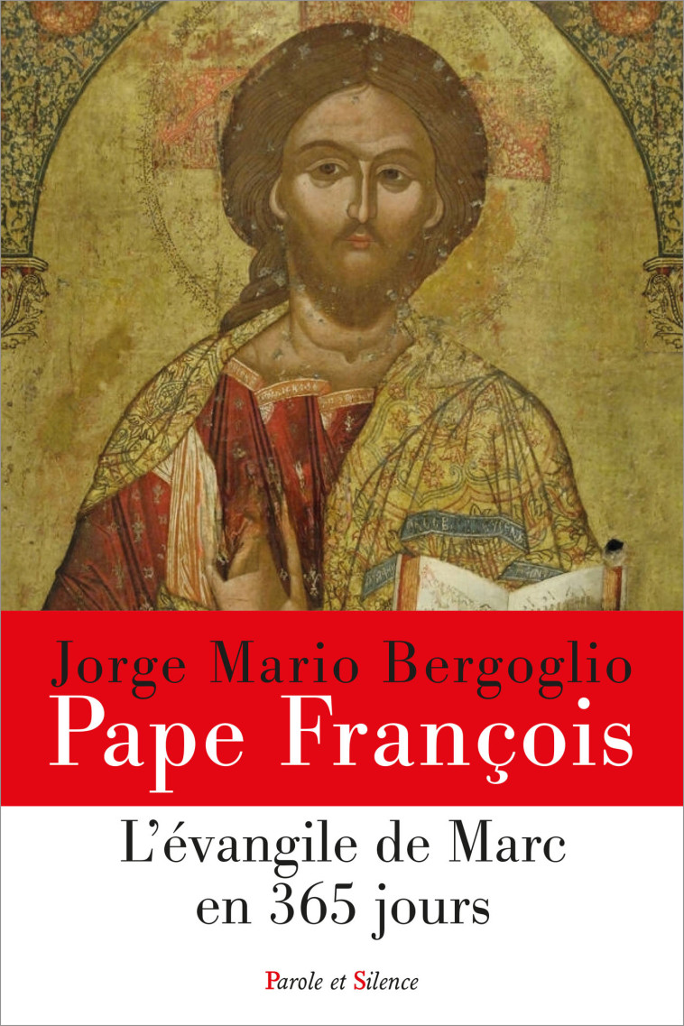 L'évangile de Marc en 365 jours - Jorge Bergoglio - Pape François - PAROLE SILENCE