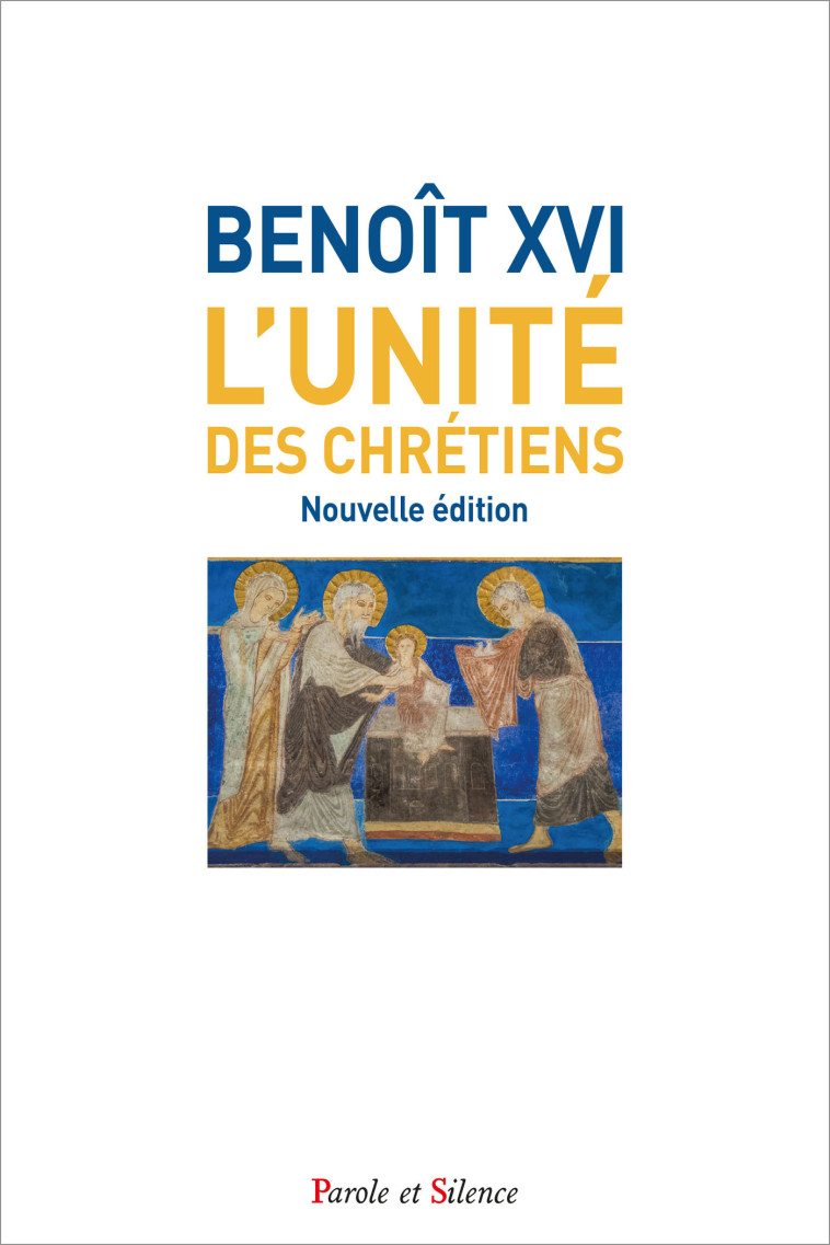 L'UNITE DES CHRETIENS - Joseph Ratzinger - Benoît XVI - PAROLE SILENCE