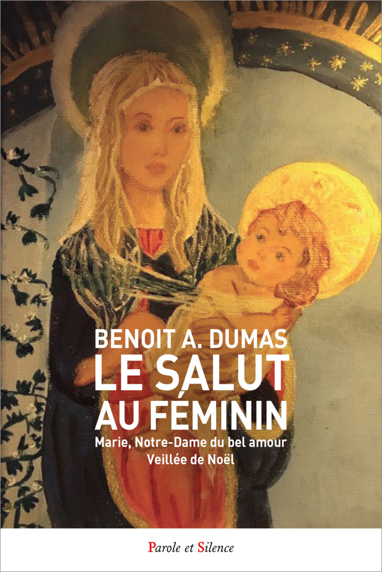 Le salut au féminin - Benoit A. Dumas - PAROLE SILENCE