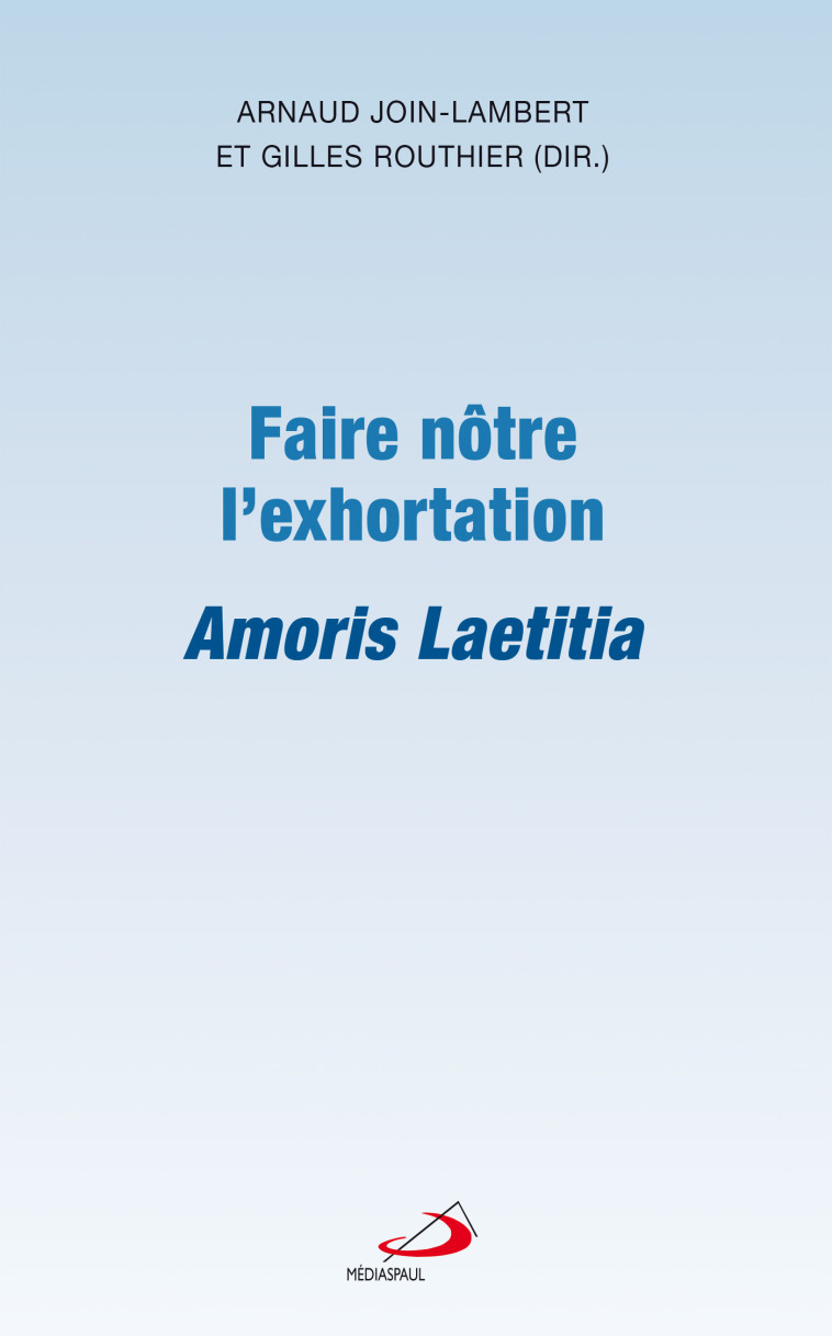 FAIRE NÔTRE L'EXHORTATION AMORIS LAETITIA -  Join lambert arna. - MEDIASPAUL