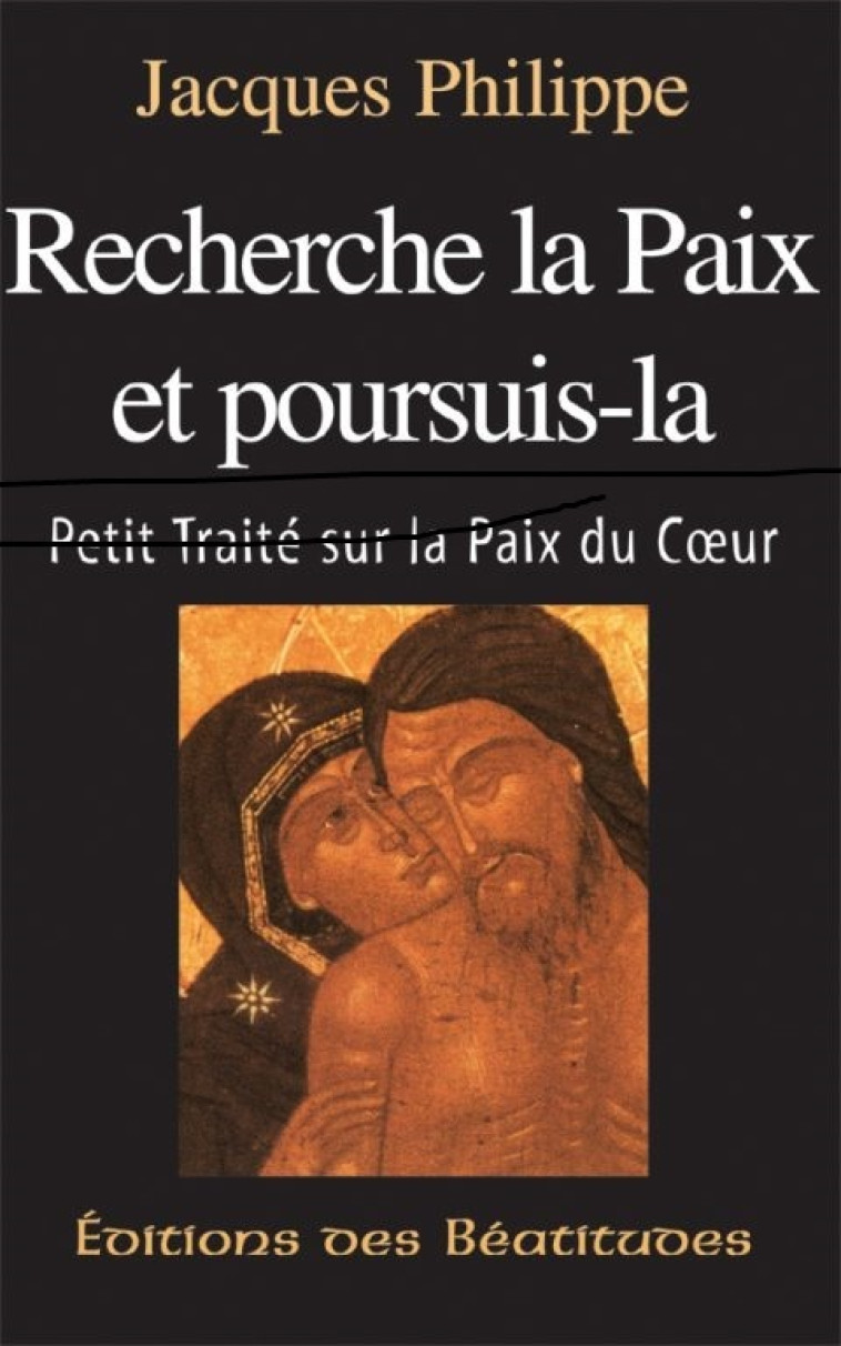 Recherche la paix et poursuis-la - JACQUES PHILIPPE - BEATITUDES